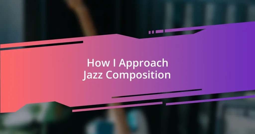 How I Approach Jazz Composition