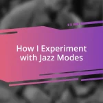 How I Experiment with Jazz Modes