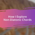 How I Explore Non-Diatonic Chords