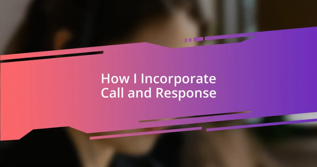 How I Incorporate Call and Response