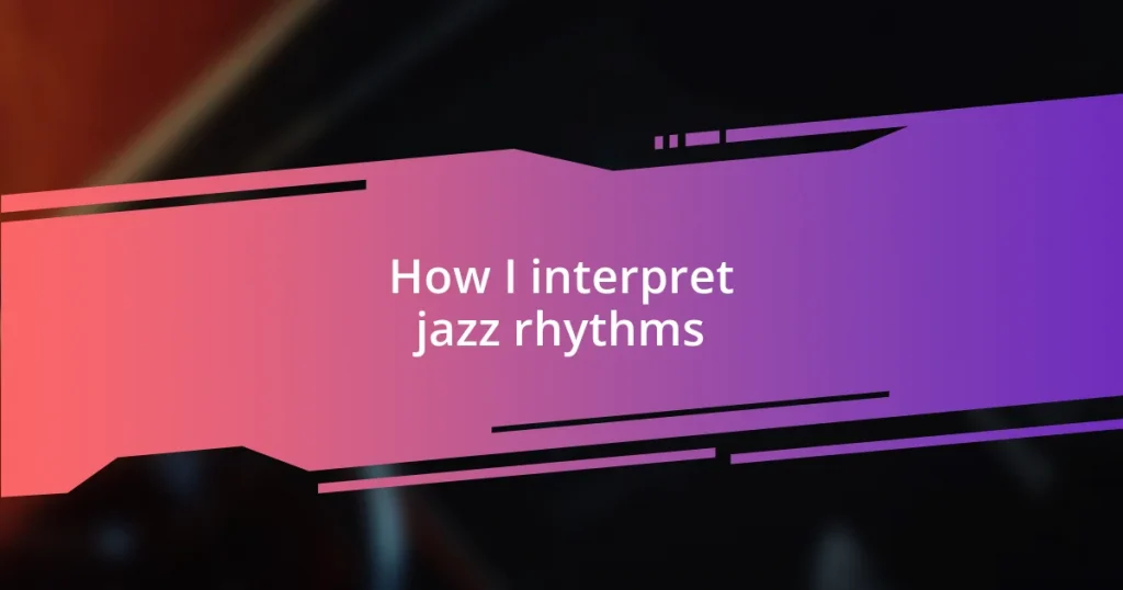 How I interpret jazz rhythms