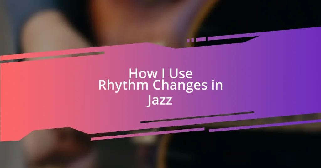 How I Use Rhythm Changes in Jazz