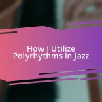 How I Utilize Polyrhythms in Jazz