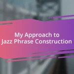 My Approach to Jazz Phrase Construction