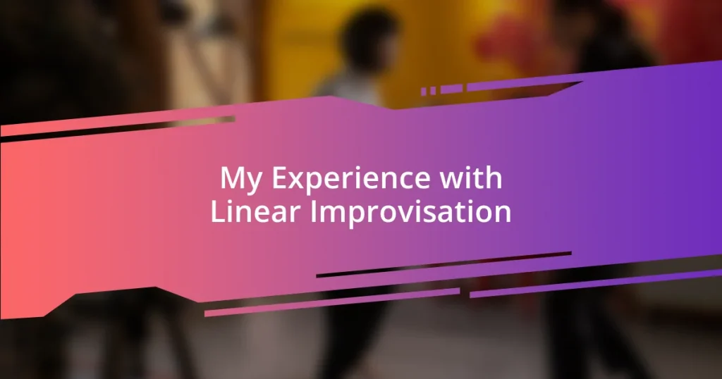 My Experience with Linear Improvisation