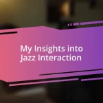 My Insights into Jazz Interaction