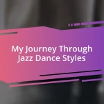 My Journey Through Jazz Dance Styles