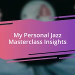 My Personal Jazz Masterclass Insights