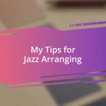 My Tips for Jazz Arranging