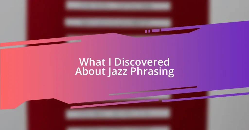 What I Discovered About Jazz Phrasing