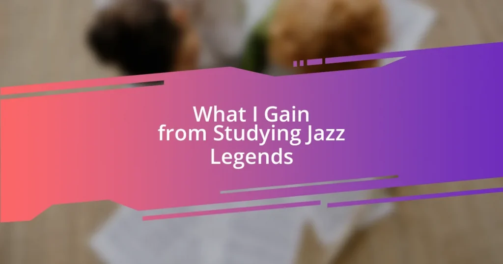 What I Gain from Studying Jazz Legends