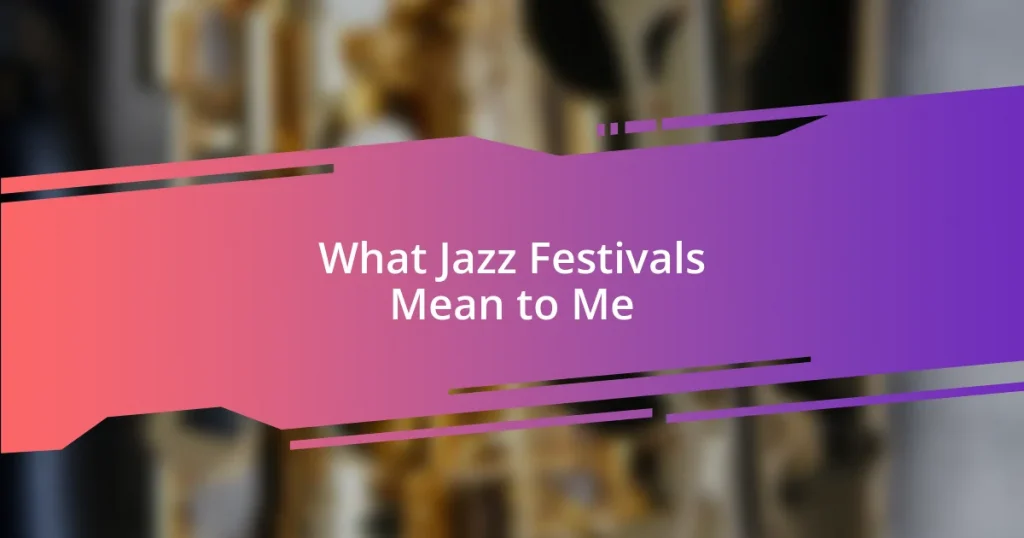 What Jazz Festivals Mean to Me