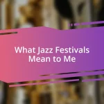 What Jazz Festivals Mean to Me