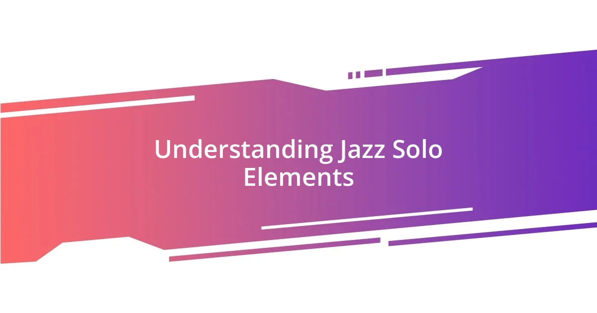 Understanding Jazz Solo Elements