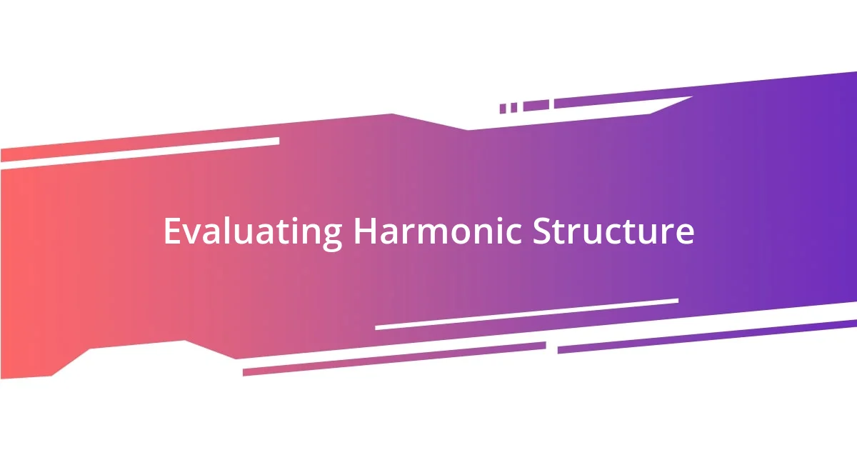 Evaluating Harmonic Structure