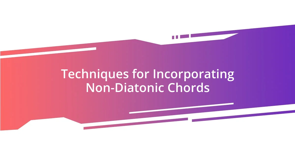 Techniques for Incorporating Non-Diatonic Chords