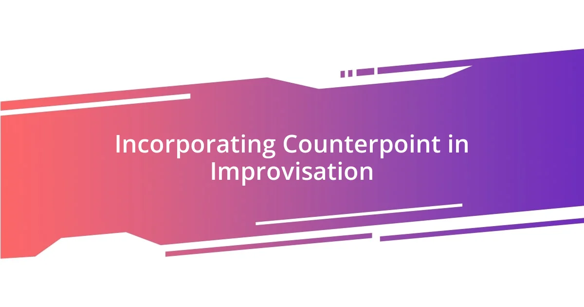 Incorporating Counterpoint in Improvisation