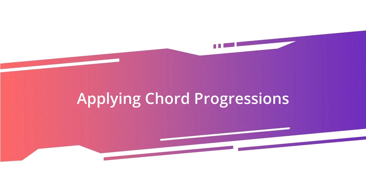 Applying Chord Progressions