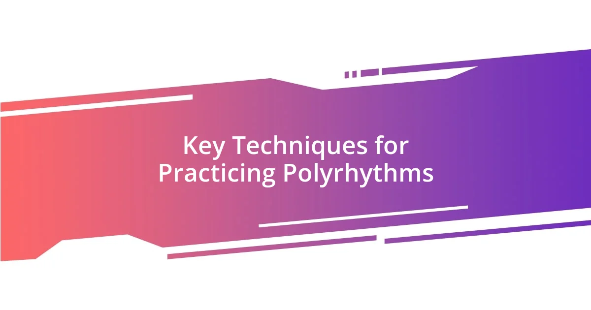 Key Techniques for Practicing Polyrhythms