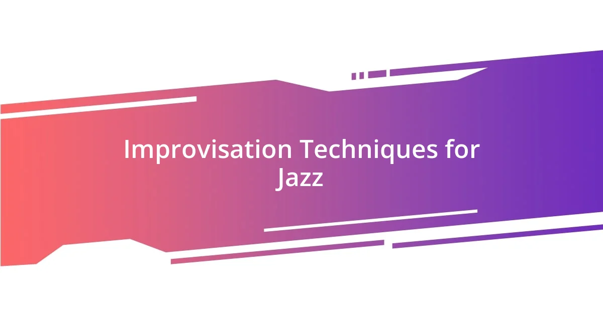 Improvisation Techniques for Jazz