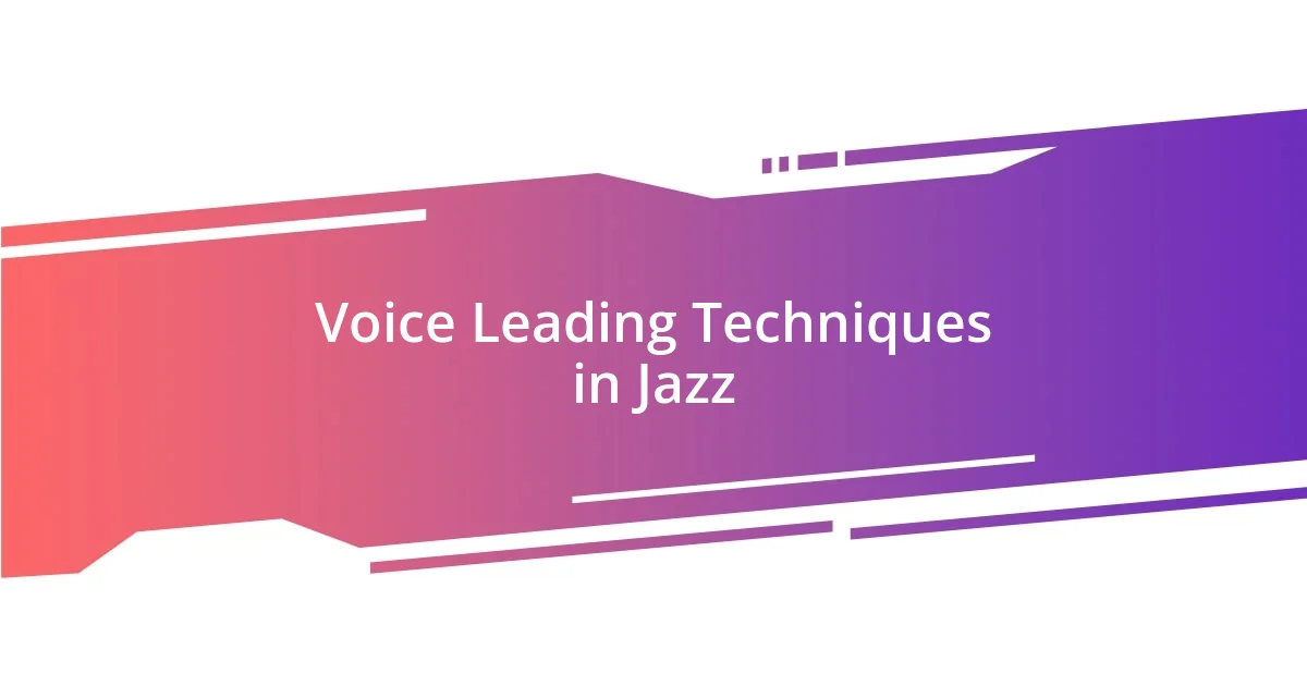 Voice Leading Techniques in Jazz